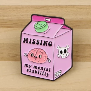 Pin’s santé mentale Missing My Mental Stability sur bois
